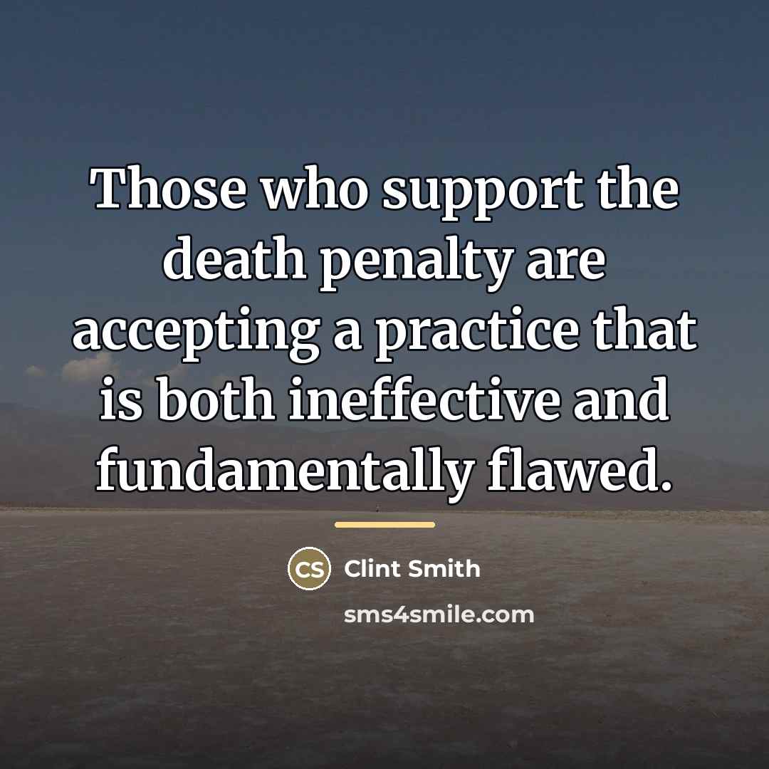 “Those who support the death penalty are accepting a practice…” quote by Clint Smith