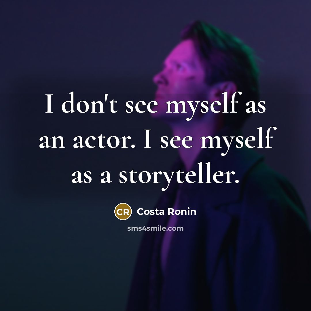 “I don't see myself as an actor. I see myself…” quote by Costa Ronin