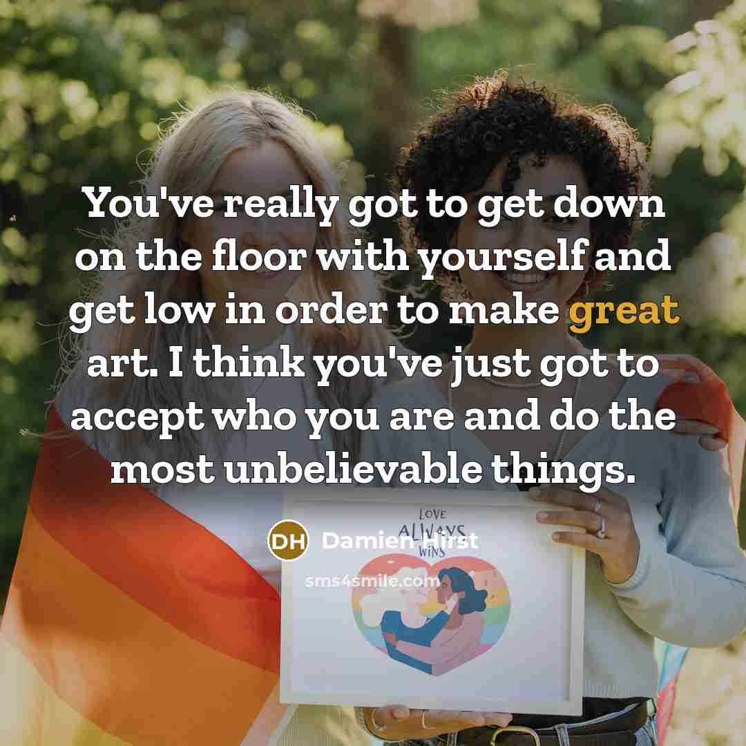 “You've really got to get down on the floor with…” quote by Damien Hirst