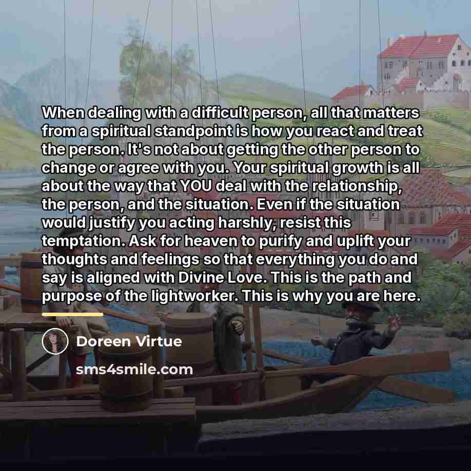 “When dealing with a difficult person, all that matters from…” quote by Doreen Virtue