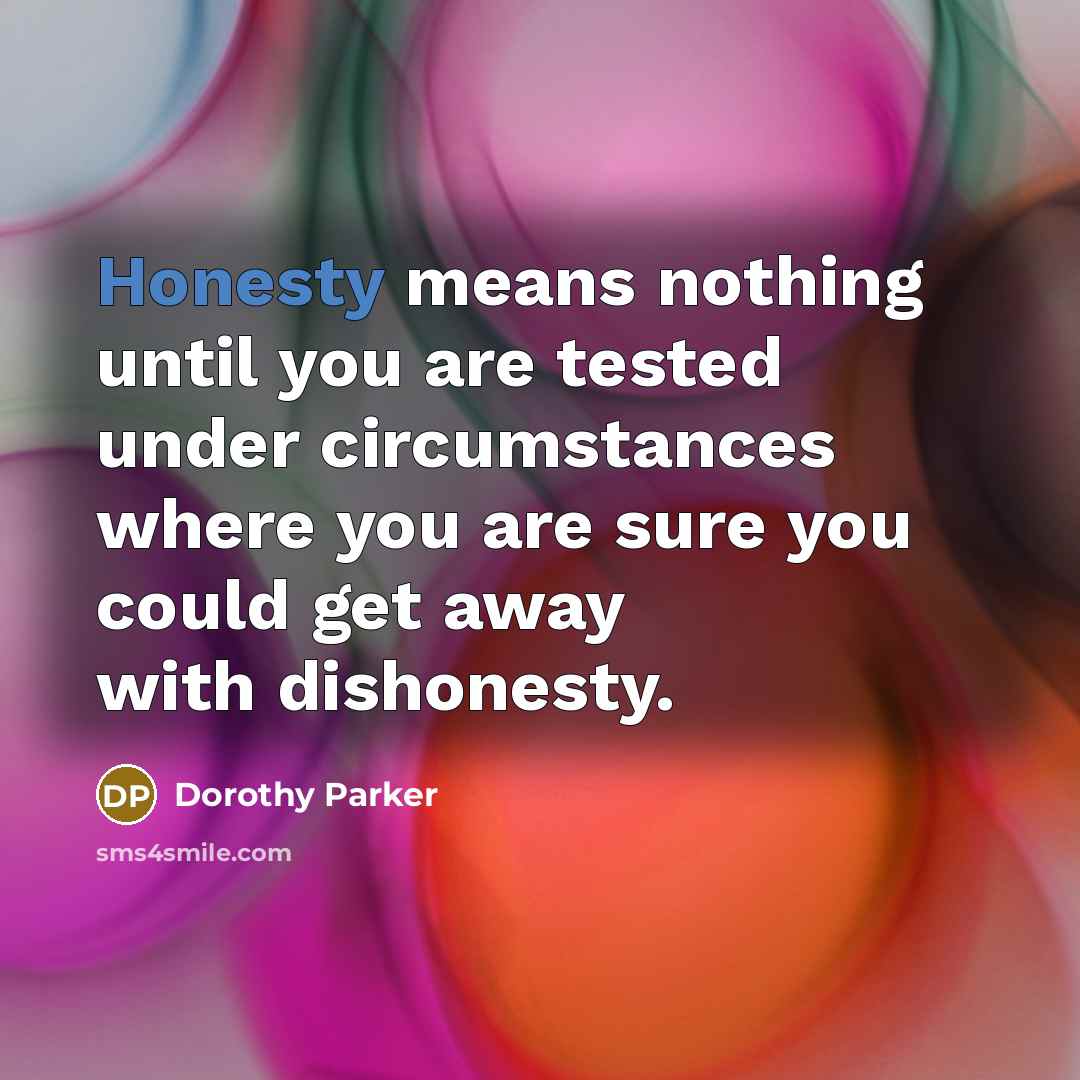“Honesty means nothing until you are tested under circumstances where…” quote by Dorothy Parker
