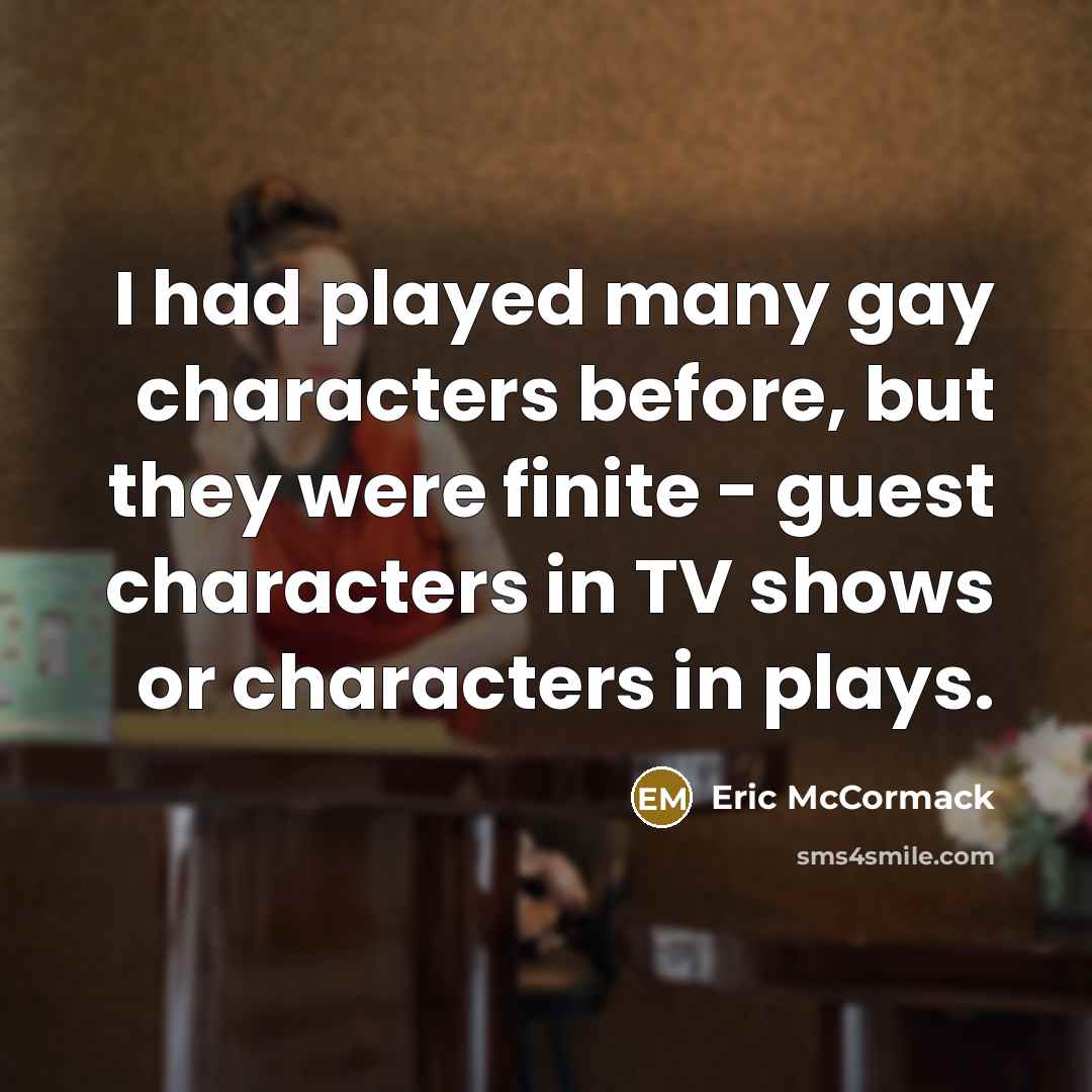 “I had played many gay characters before, but they were…” quote by Eric McCormack