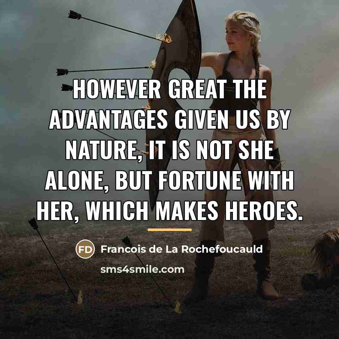 “However great the advantages given us by nature, it is…” quote by Francois de La Rochefoucauld