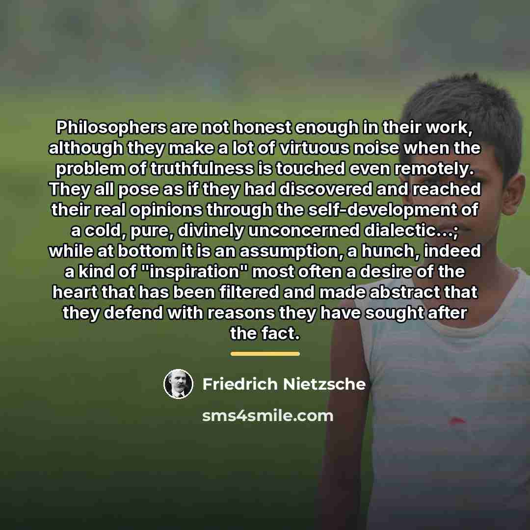 “Philosophers are not honest enough in their work, although they…” quote by Friedrich Nietzsche