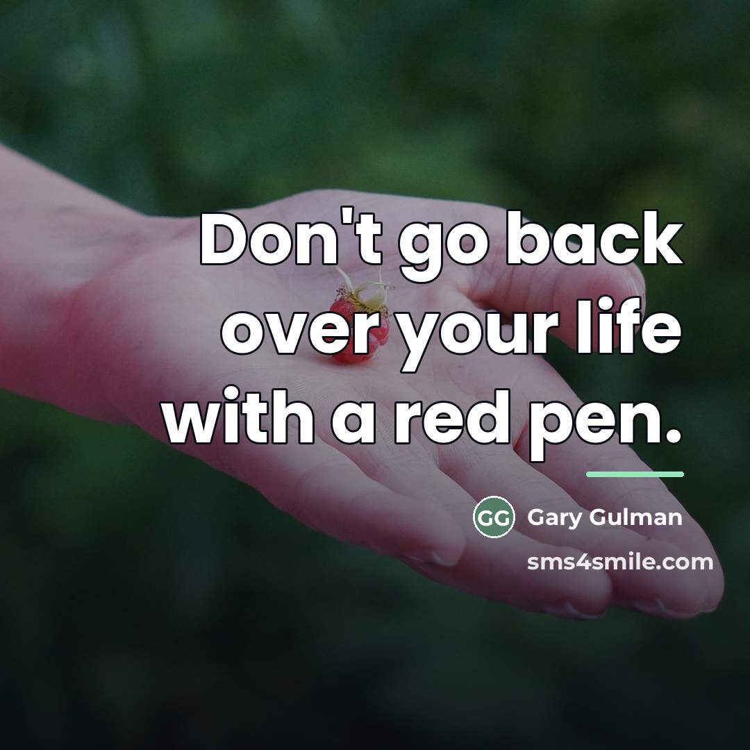 “Don't go back over your life with a red pen.…” quote by Gary Gulman