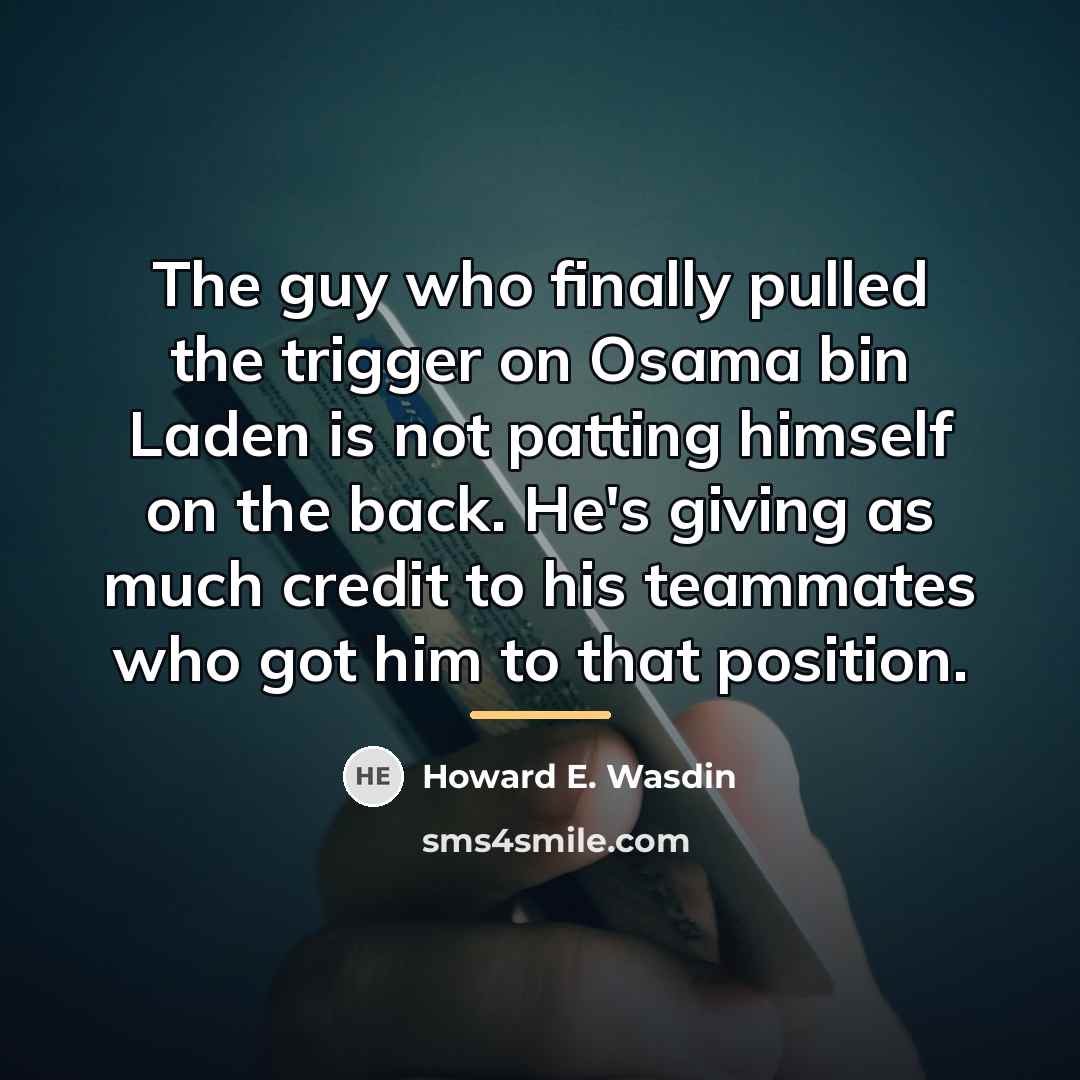 “The guy who finally pulled the trigger on Osama bin…” quote by Howard E. Wasdin