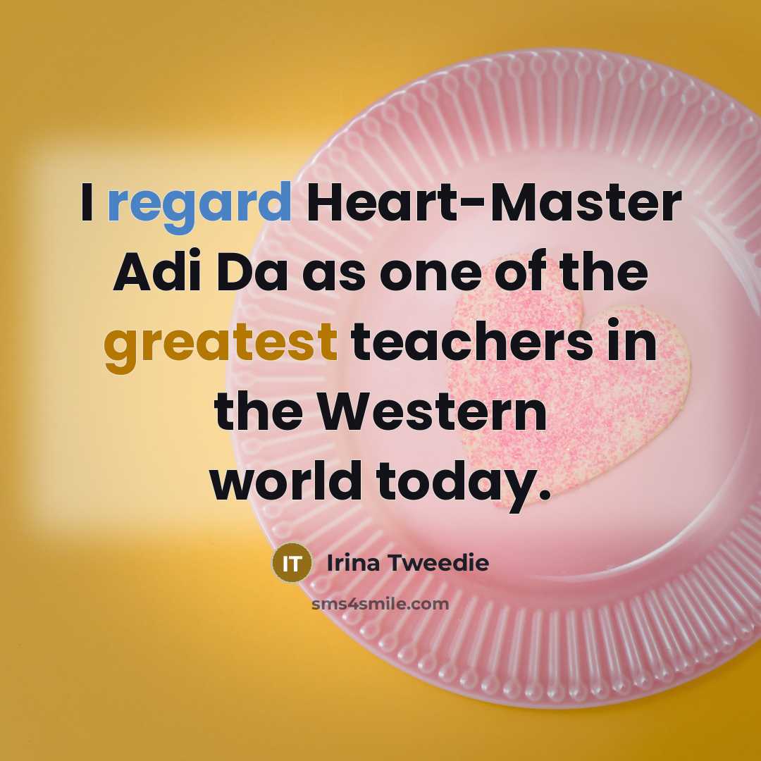 “I regard Heart-Master Adi Da as one of the greatest…” quote by Irina Tweedie