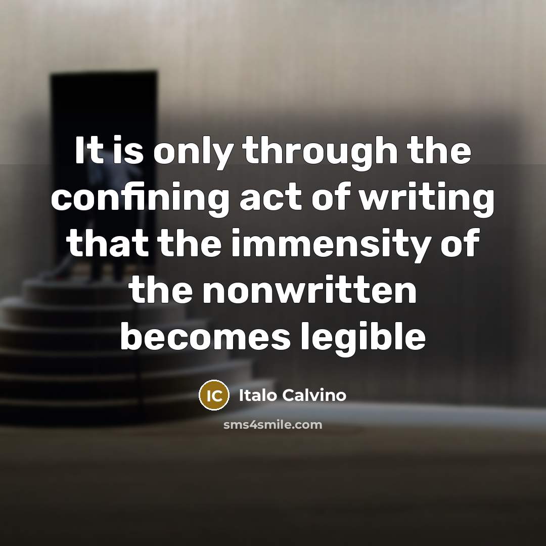 “It is only through the confining act of writing that…” quote by Italo Calvino