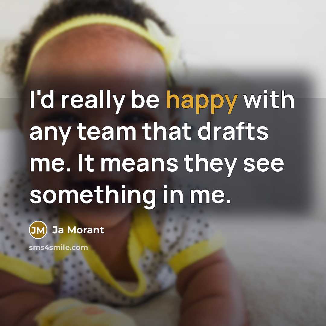 “I'd really be happy with any team that drafts me.…” quote by Ja Morant