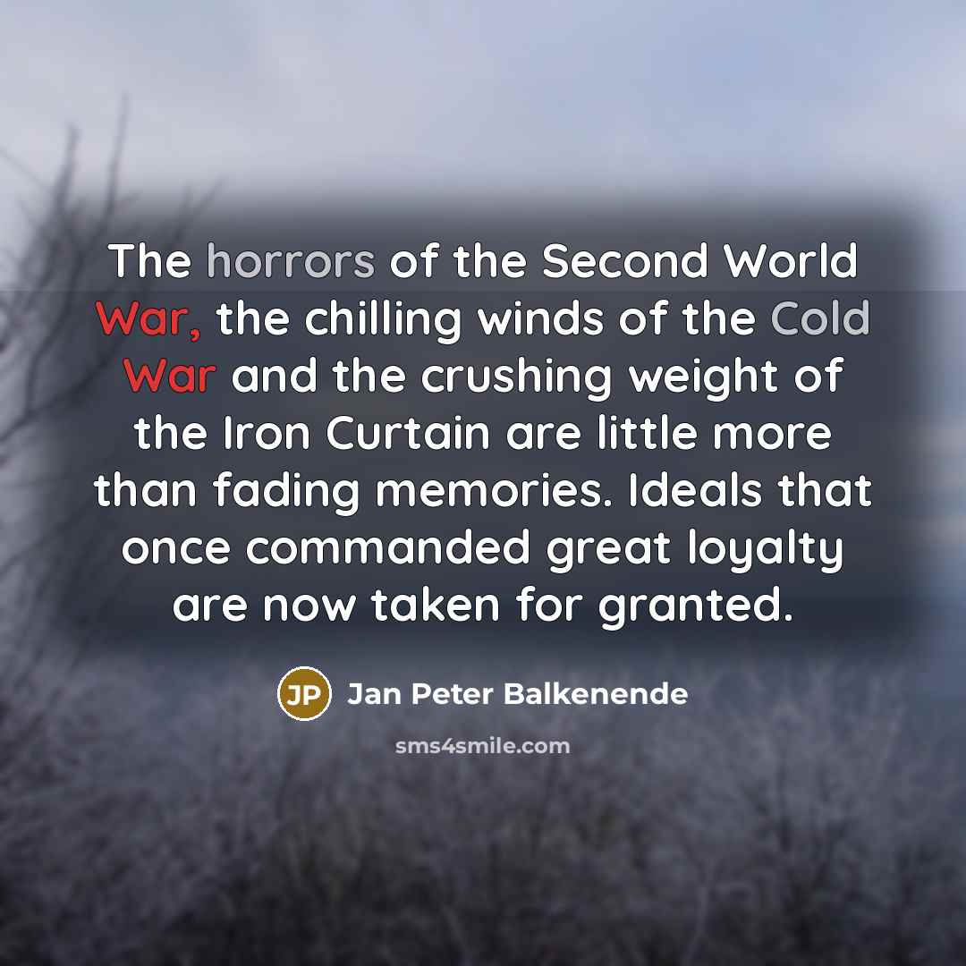 “The horrors of the Second World War, the chilling winds…” quote by Jan Peter Balkenende