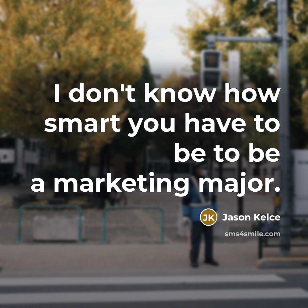 “I don't know how smart you have to be to…” quote by Jason Kelce
