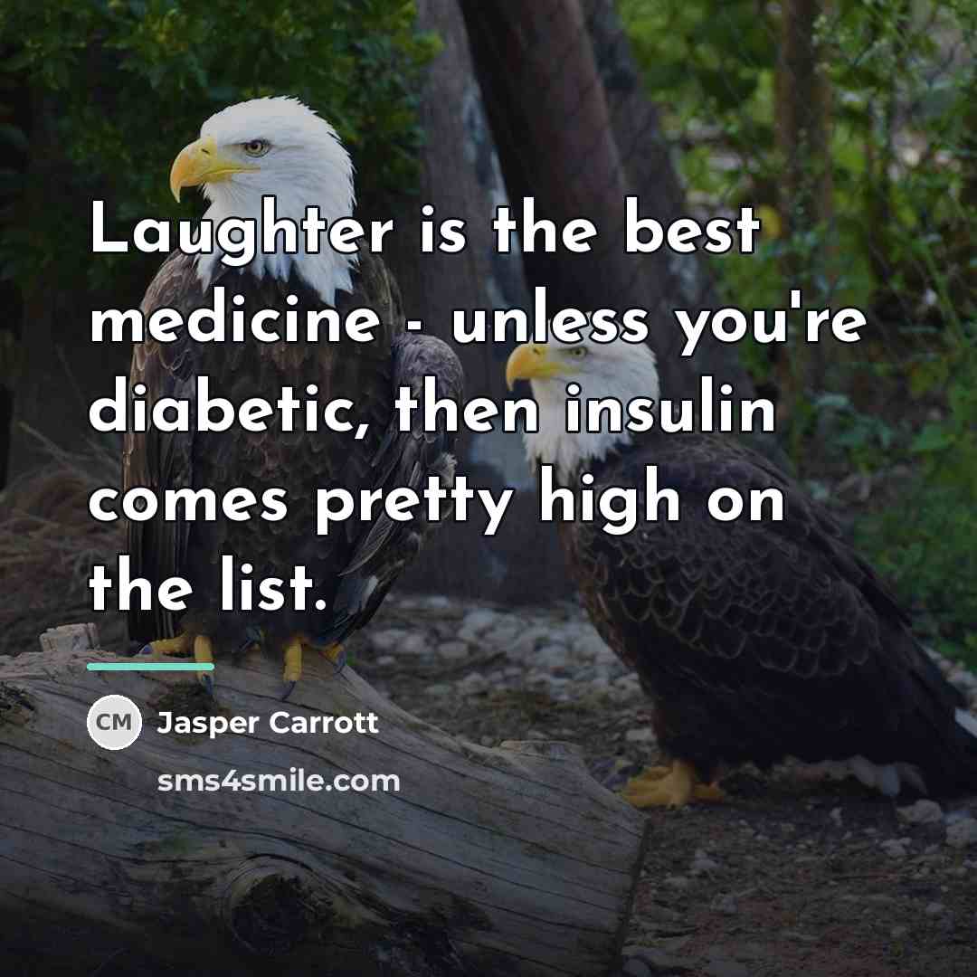 “Laughter is the best medicine - unless you're diabetic, then…” quote by Jasper Carrott