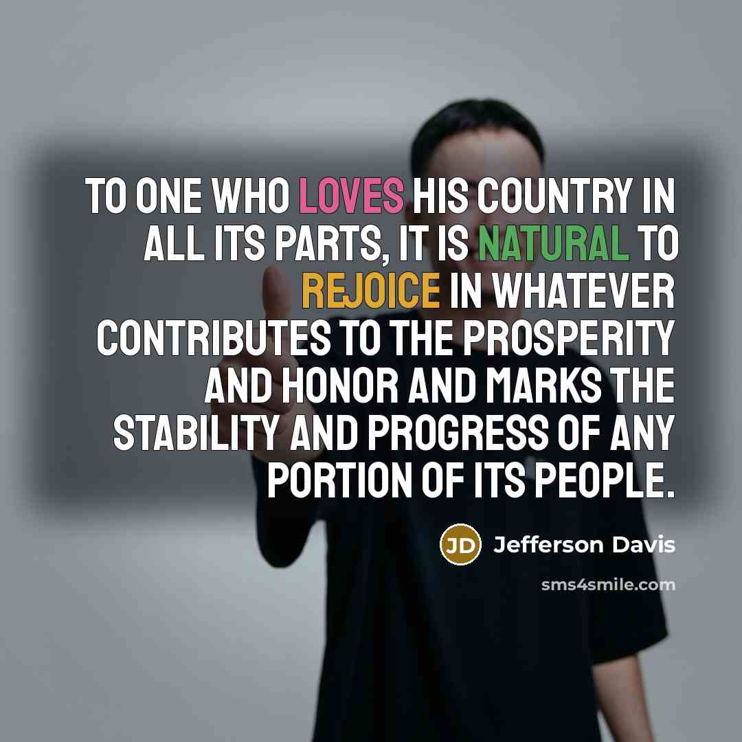 “To one who loves his country in all its parts,…” quote by Jefferson Davis