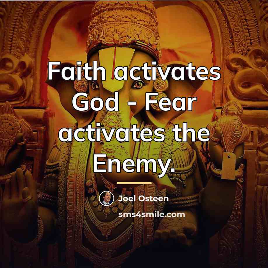 “Faith activates God - Fear activates the Enemy.…” quote by Joel Osteen