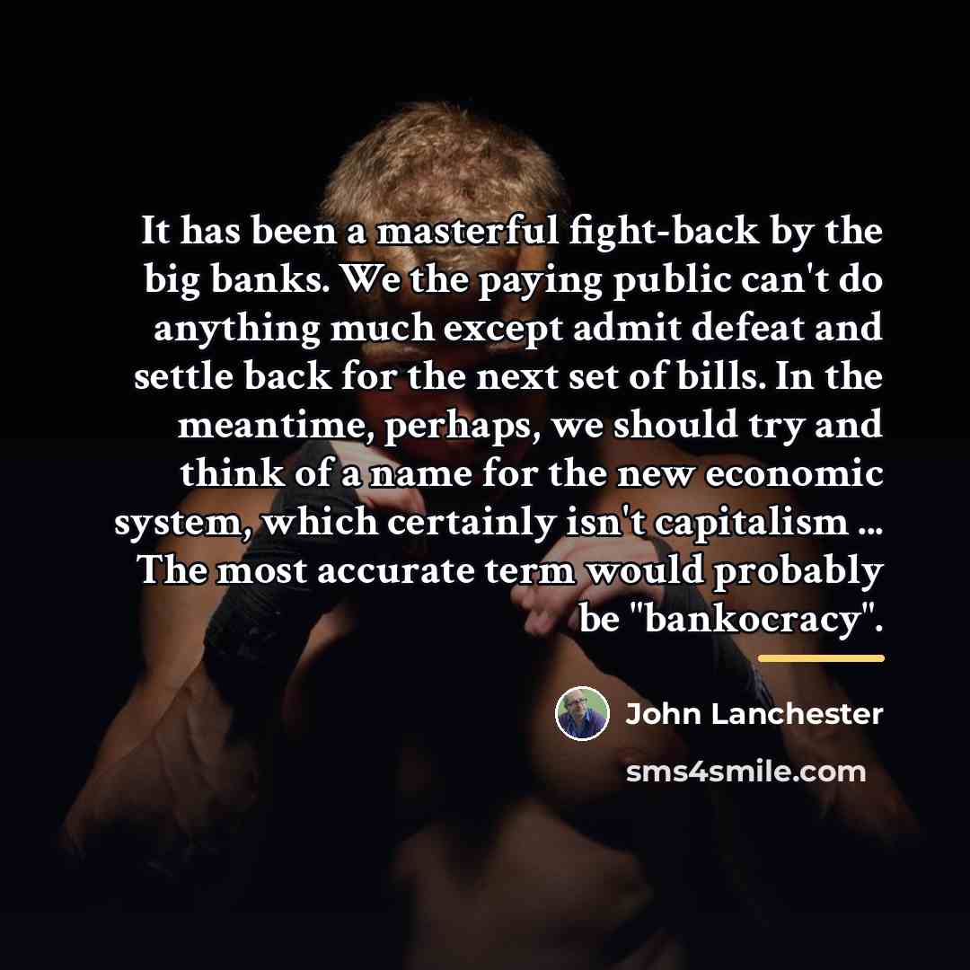 “It has been a masterful fight-back by the big banks.…” quote by John Lanchester