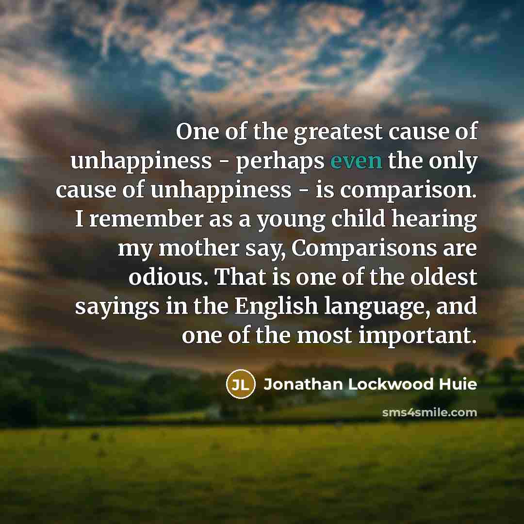 “One of the greatest cause of unhappiness - perhaps even…” quote by Jonathan Lockwood Huie
