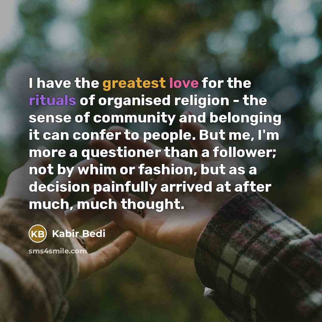 “I have the greatest love for the rituals of organised…” quote by Kabir Bedi