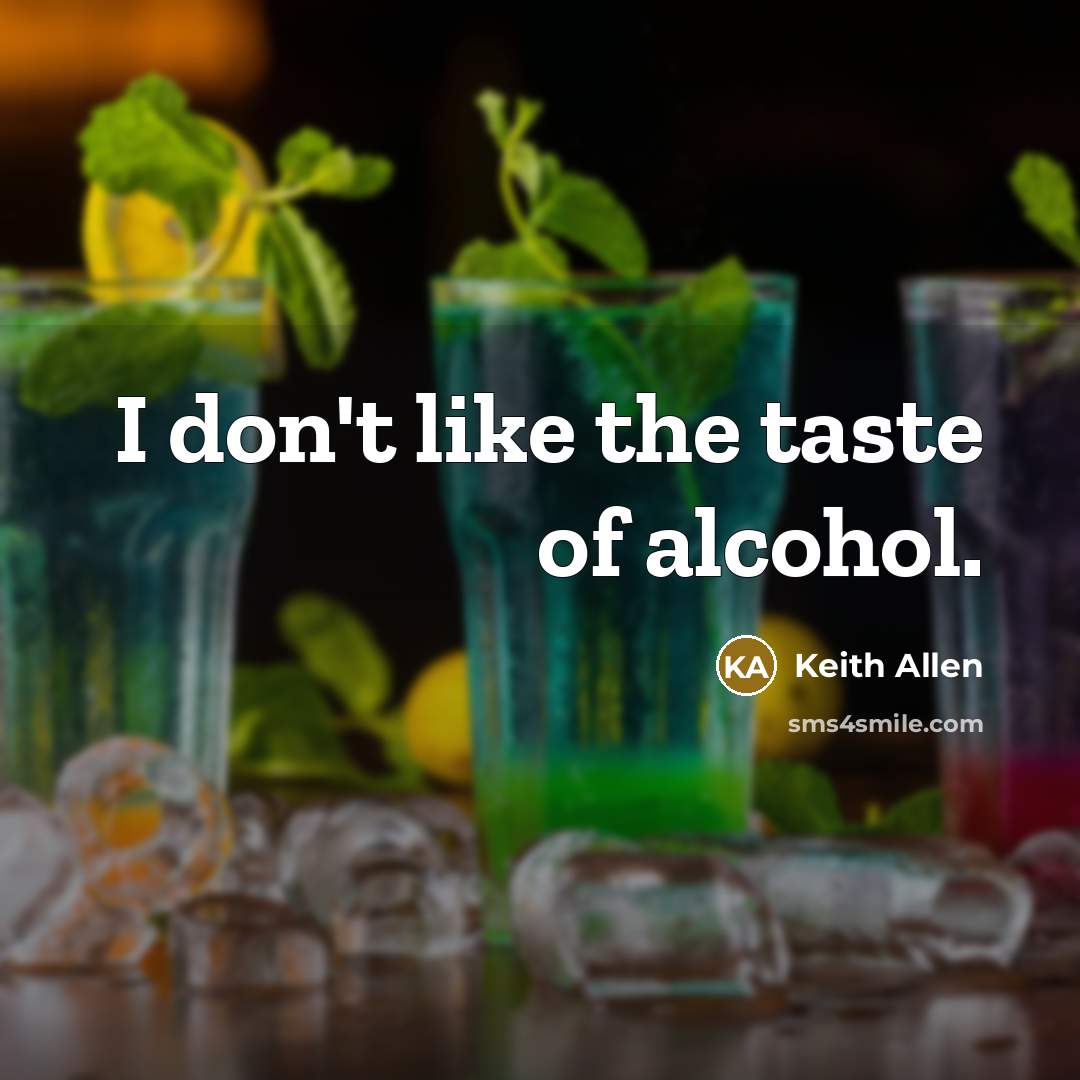 “I don't like the taste of alcohol.…” quote by Keith Allen
