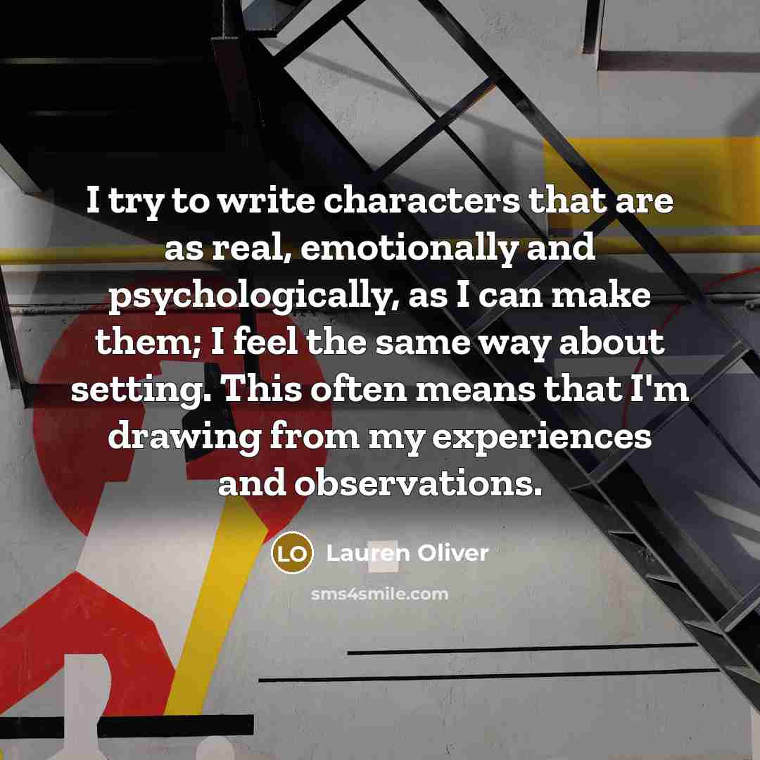 “I try to write characters that are as real, emotionally…” quote by Lauren Oliver
