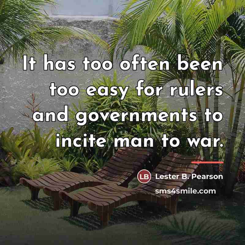 “It has too often been too easy for rulers and…” quote by Lester B. Pearson