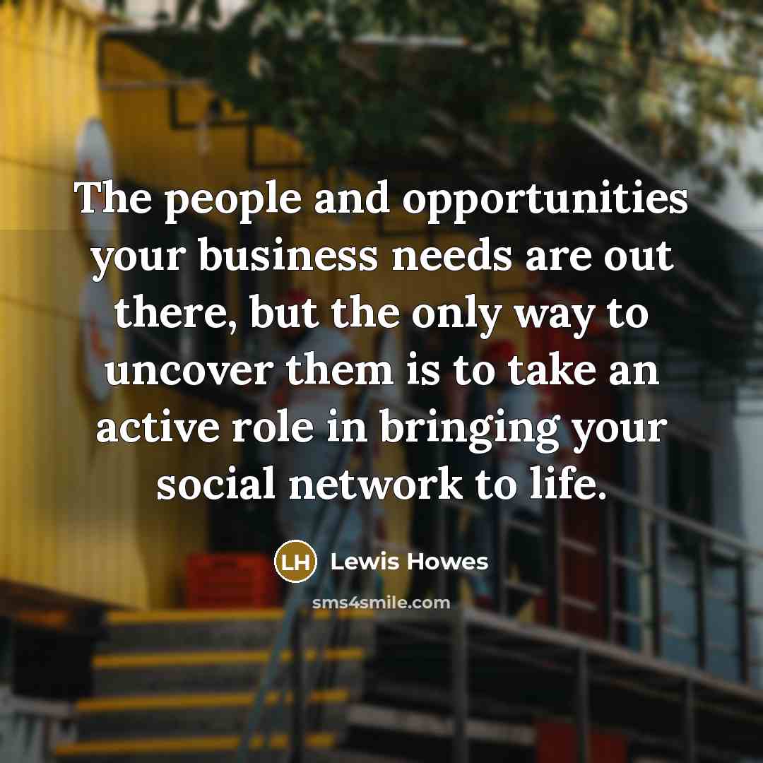 “The people and opportunities your business needs are out there,…” quote by Lewis Howes