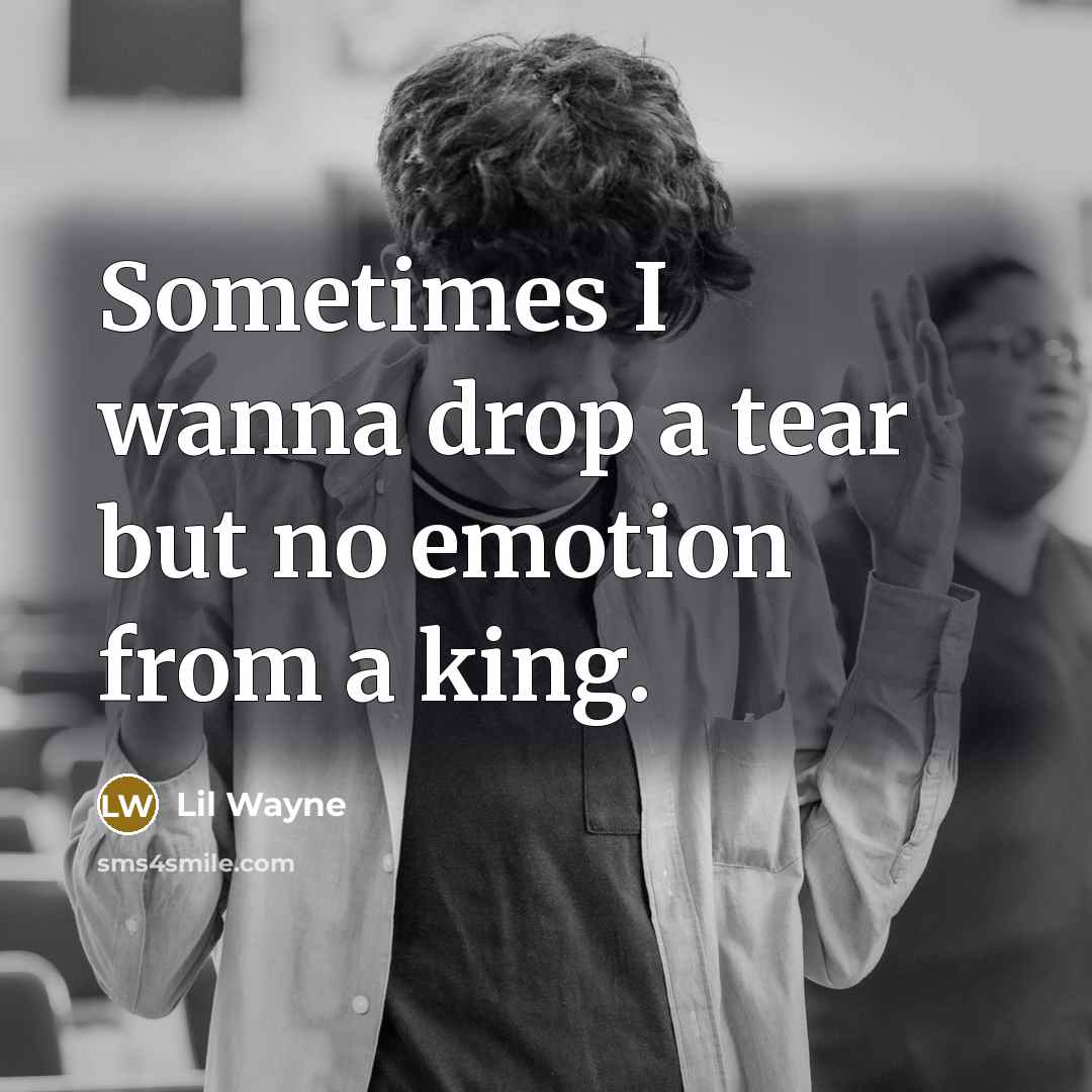 “Sometimes I wanna drop a tear but no emotion from…” quote by Lil Wayne