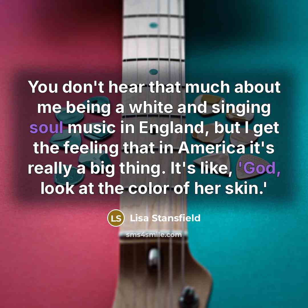 “You don't hear that much about me being a white…” quote by Lisa Stansfield