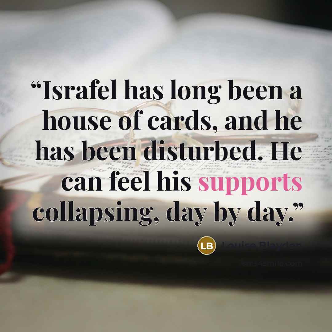 “Israfel has long been a house of cards, and he has been disturbed. He can feel his supports collapsing, day by day.” quote by Louise Blaydon
