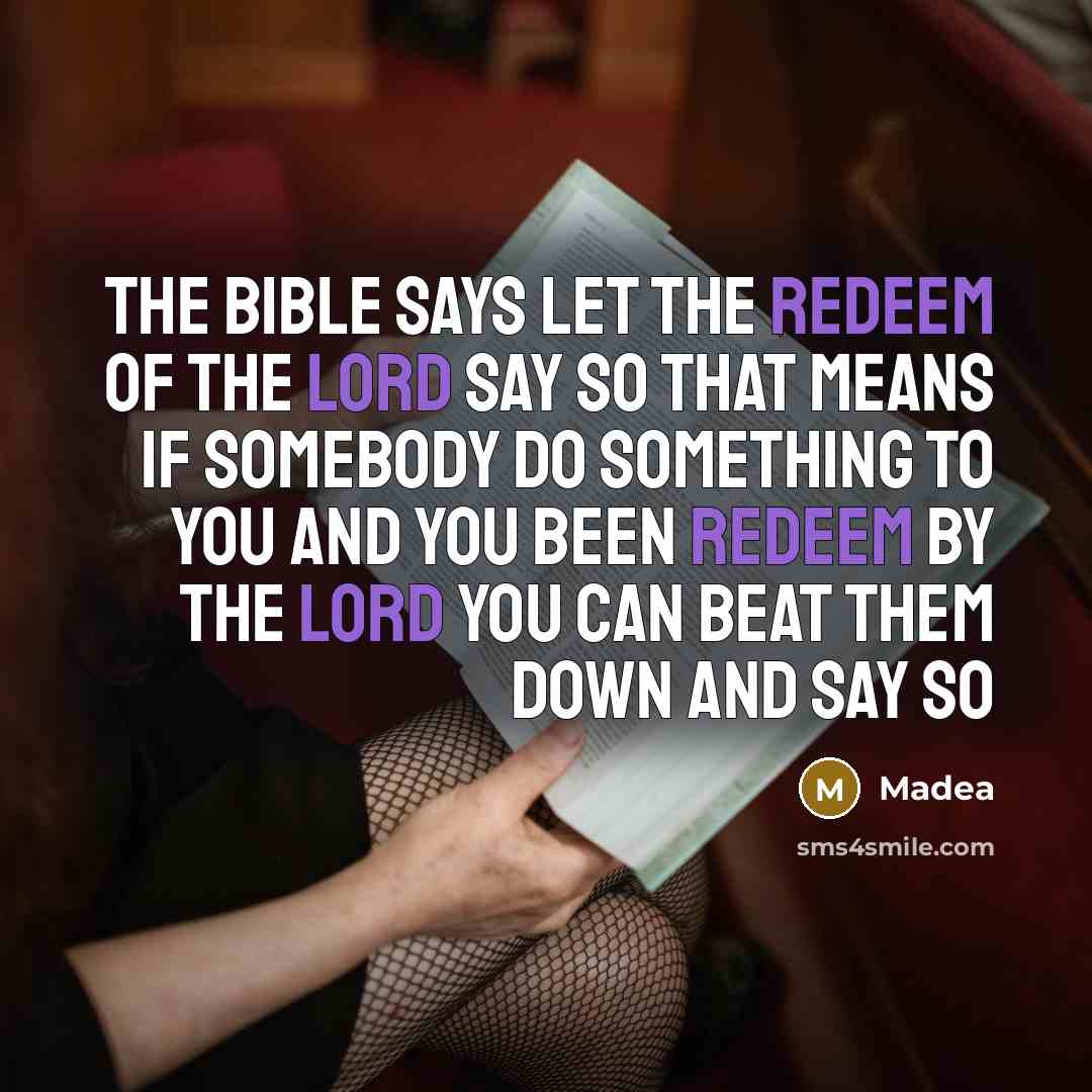 “The bible says Let the redeem of the lord say…” quote by Madea