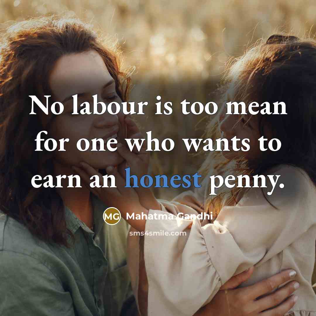 “No labour is too mean for one who wants to…” quote by Mahatma Gandhi