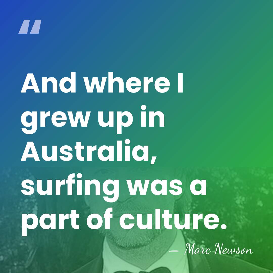 And where I grew up in Australia, surfing was a part of&hellip; - Marc Newson