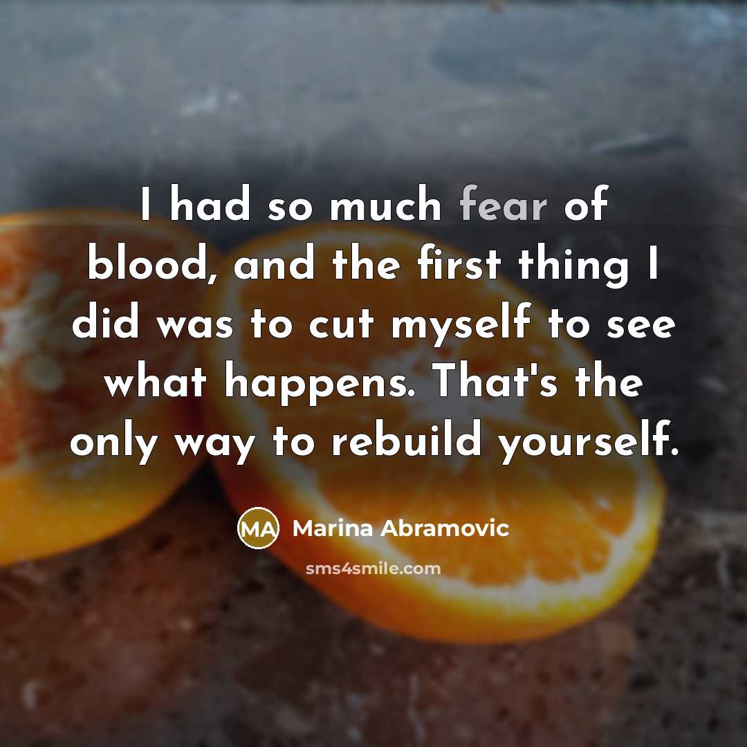 “I had so much fear of blood, and the first…” quote by Marina Abramovic