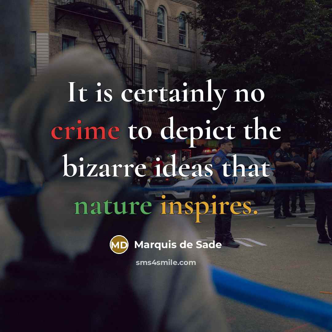 “It is certainly no crime to depict the bizarre ideas…” quote by Marquis de Sade