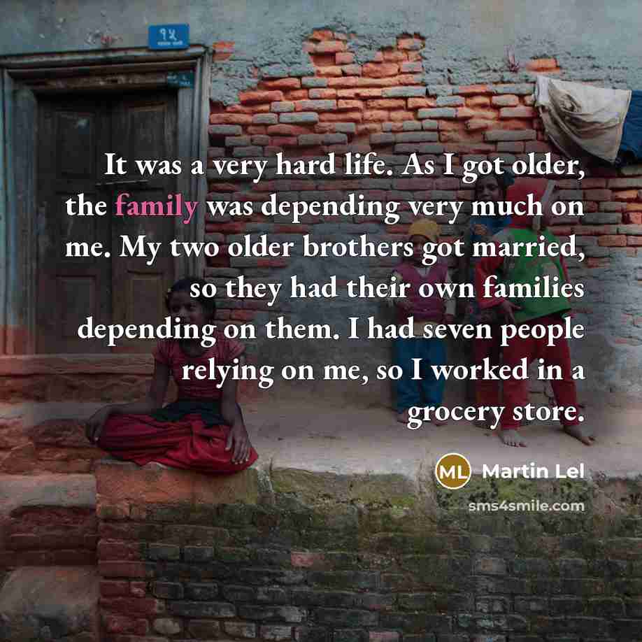 “It was a very hard life. As I got older,…” quote by Martin Lel