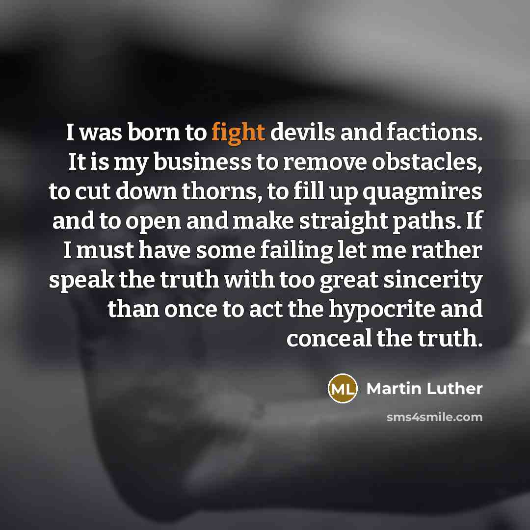 “I was born to fight devils and factions. It is…” quote by Martin Luther