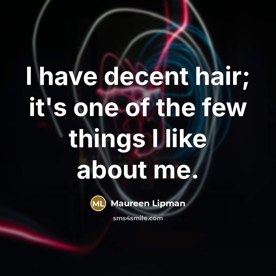 “I have decent hair; it's one of the few things…” quote by Maureen Lipman