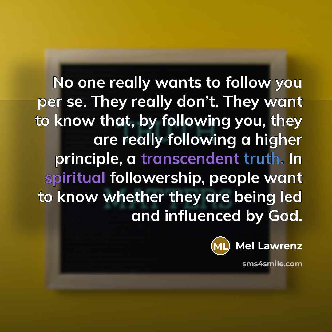 “No one really wants to follow you per se. They…” quote by Mel Lawrenz