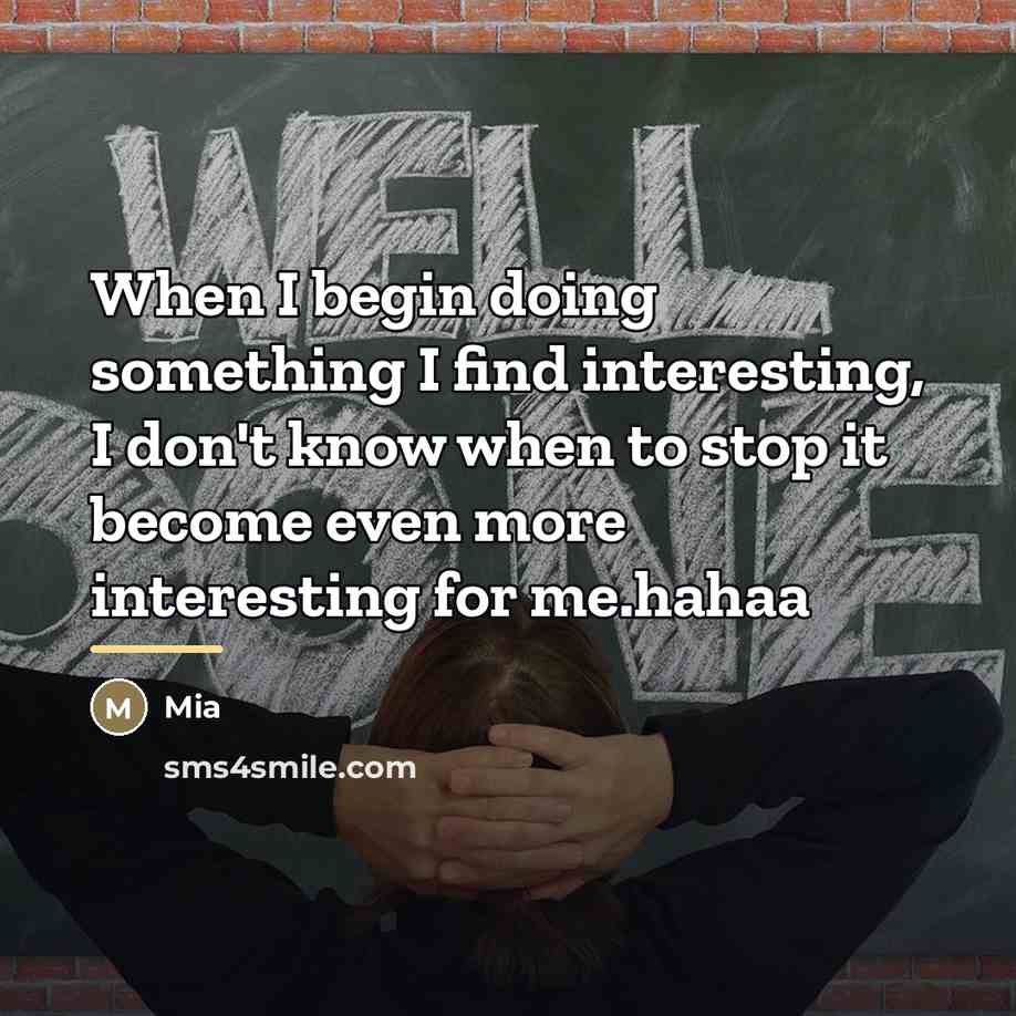 “When I begin doing something I find interesting, I don't…” quote by Mia