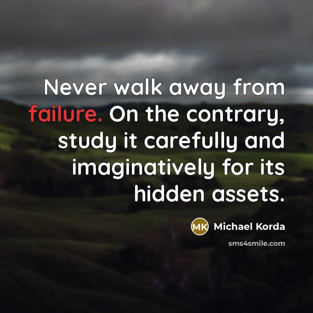 “Never walk away from failure. On the contrary, study it…” quote by Michael Korda