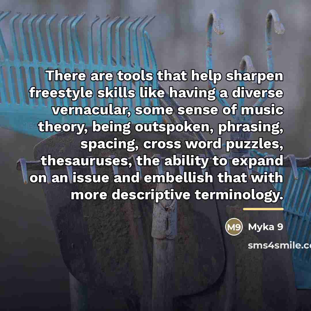 “There are tools that help sharpen freestyle skills like having…” quote by Myka 9