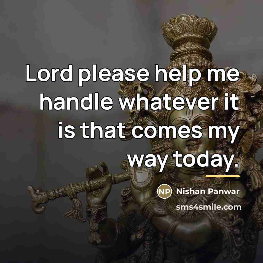 “Lord please help me handle whatever it is that comes…” quote by Nishan Panwar