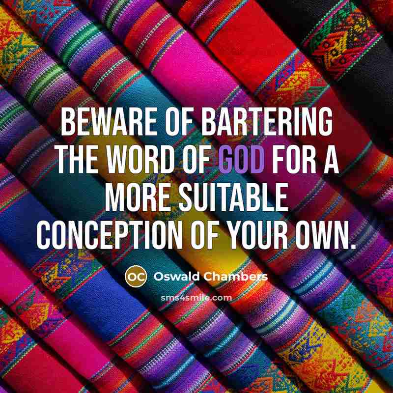 “Beware of bartering the Word of God for a more…” quote by Oswald Chambers