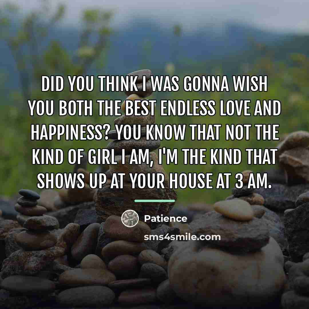 “Did you think I was gonna wish you both the…” quote by Patience