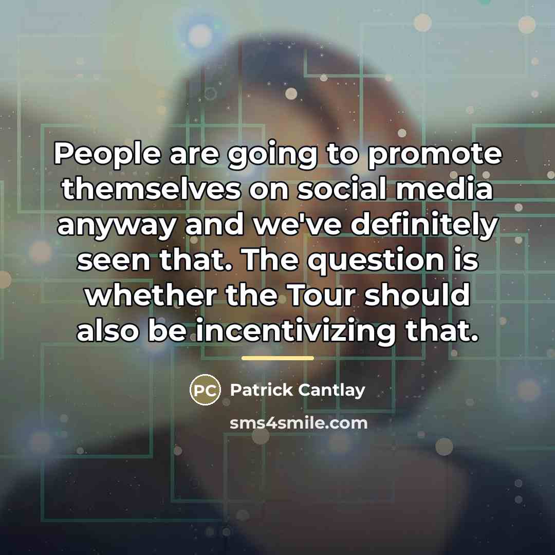 “People are going to promote themselves on social media anyway…” quote by Patrick Cantlay