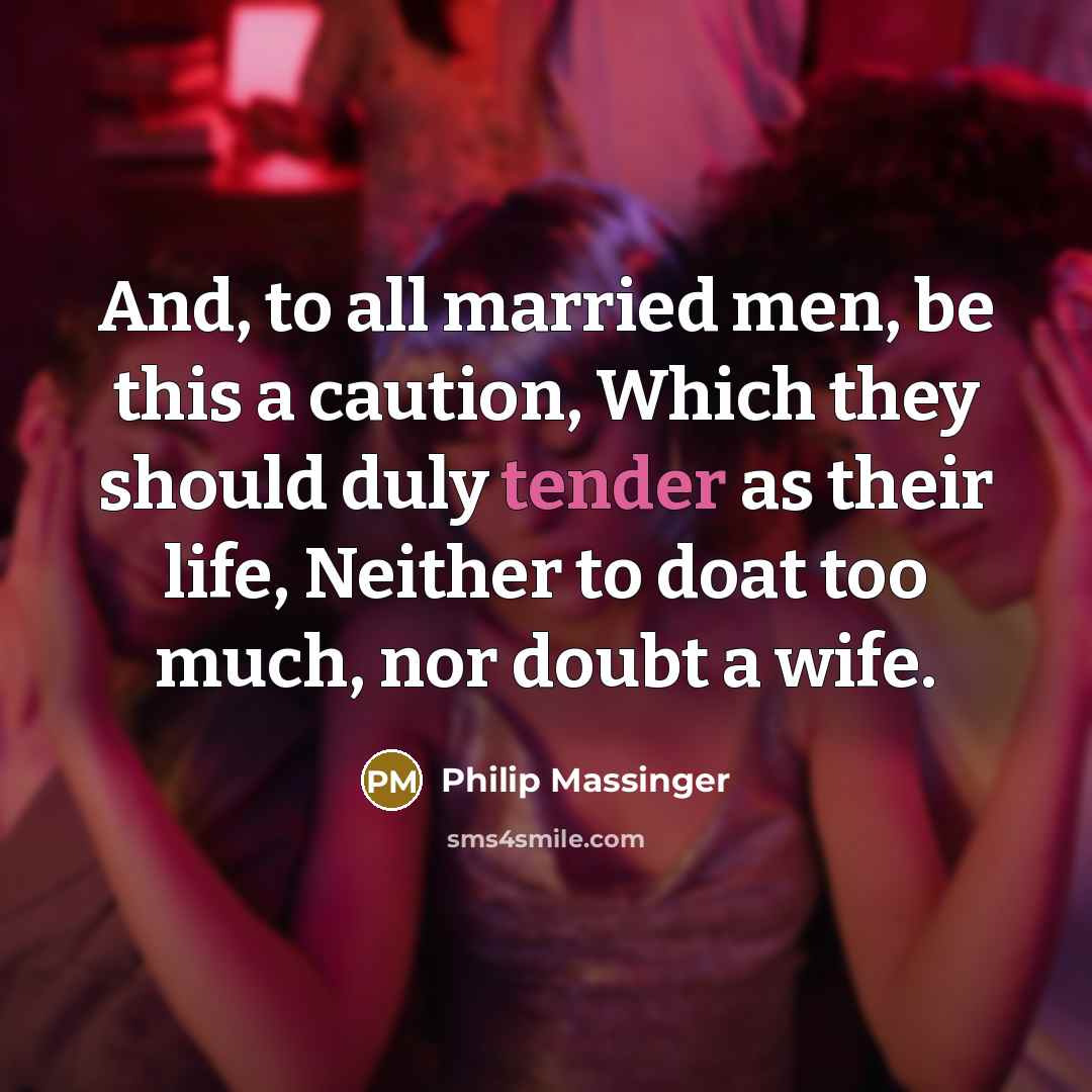 “And, to all married men, be this a caution, Which…” quote by Philip Massinger