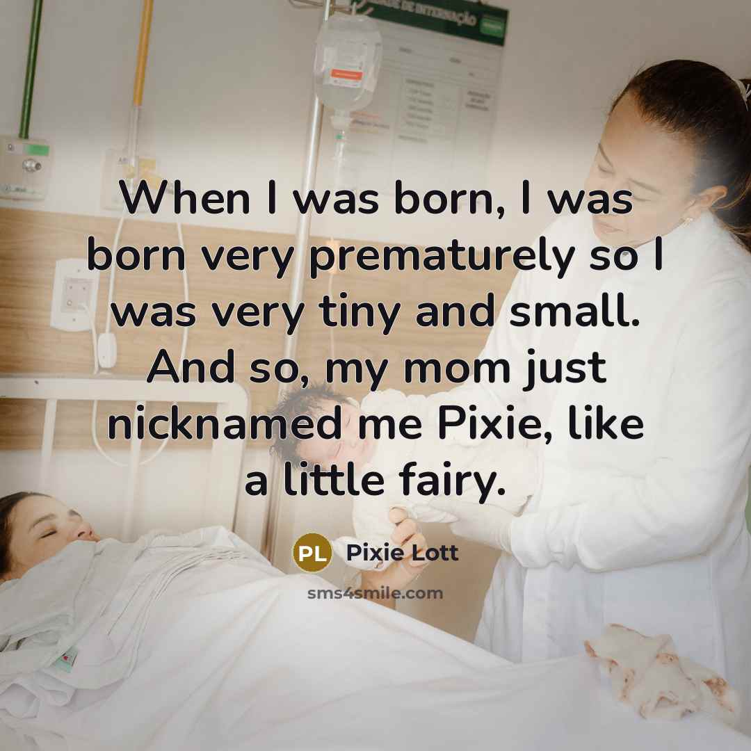 “When I was born, I was born very prematurely so…” quote by Pixie Lott