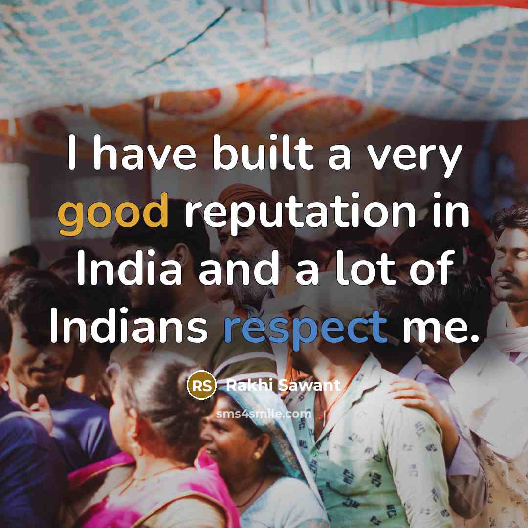 “I have built a very good reputation in India and…” quote by Rakhi Sawant
