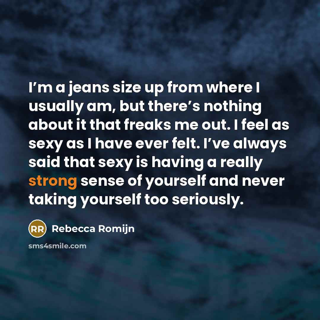 “I’m a jeans size up from where I usually am,…” quote by Rebecca Romijn