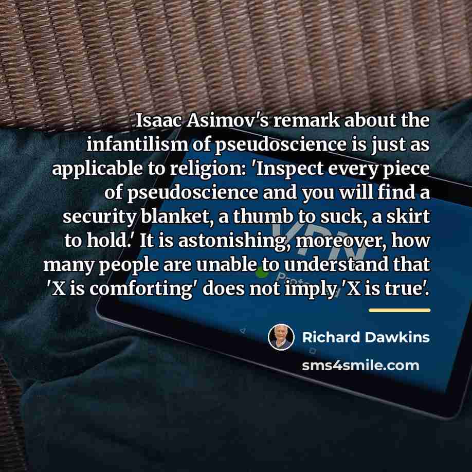 “Isaac Asimov's remark about the infantilism of pseudoscience is just…” quote by Richard Dawkins