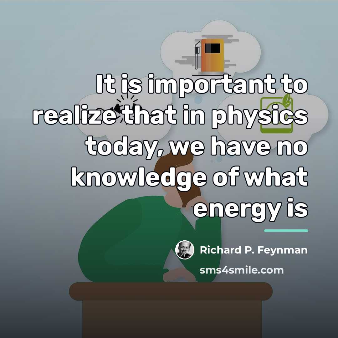 “It is important to realize that in physics today, we…” quote by Richard P. Feynman